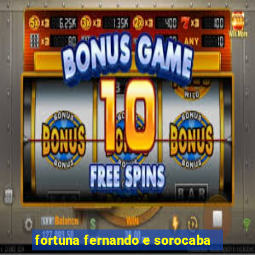 fortuna fernando e sorocaba